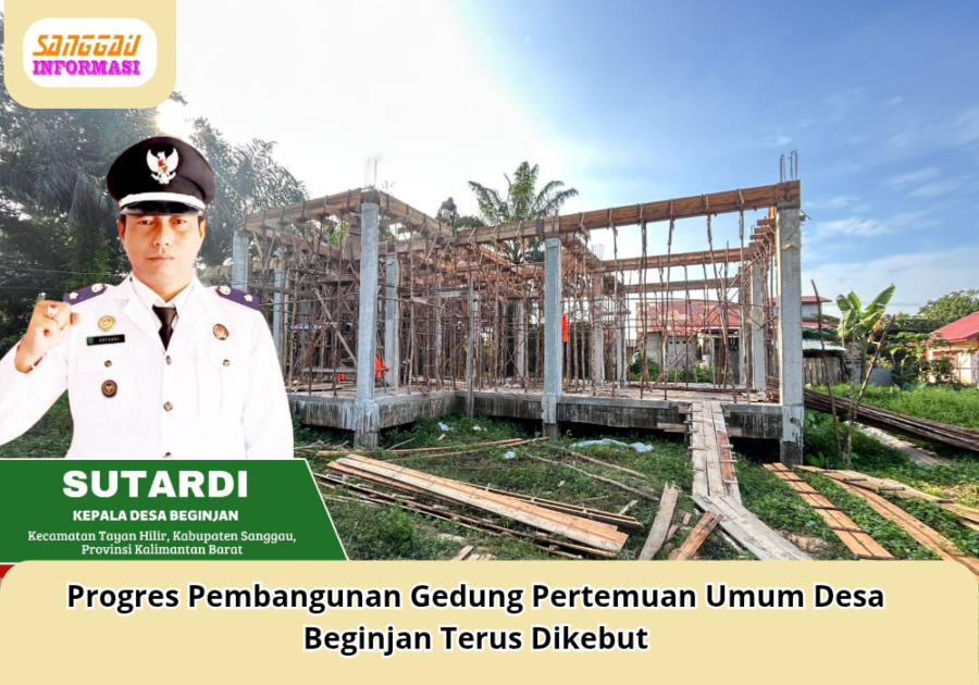 Progres Pembangunan Gedung Pertemuan Umum Desa Beginjan Terus Dikebut