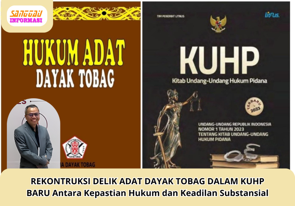 REKONTRUKSI DELIK ADAT DAYAK TOBAG DALAM KUHP BARU Antara Kepastian Hukum dan Keadilan Substansial