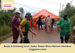 Banjir di Entikong Surut, Kades Nekan Minta Netizen Hentikan Unggahan Lama