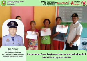 Pemerintah Desa Engkasan Sukses Menyalurkan BLT Dana Desa kepada 30 KPM